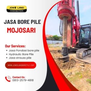 Jasa Bore Pile metode pengeboran menggunakan hydraulic bore pile di mojosari - PT. Jowo Land Construction-