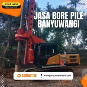 Jasa bore pile banyuwangi PT. Jowo Land Construction