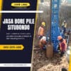 Jasa bore pile situbondo metode pengeboran menggunakan mesin mini crane - PT. Jowo Land Construction