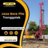 Jasa bore pile trenggalek pengeboran menggunakan hydraulic bore pile - PT. Jowo Land Construction