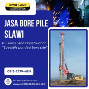 Jasa bore pile Slawi metode pengeboran menggunakan metode alat berat - PT. Jowo Land Construction