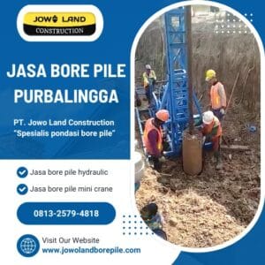 Jasa bore pile purbalingga metode pengeboran menggunakan metode mesin mini crane - PT. Jowo Land Construction