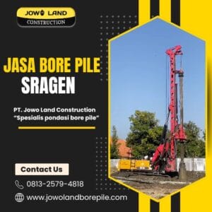 Jasa bore pile sragen metode pengeboran menggunakan metode alat berat - PT. Jowo Land Construction