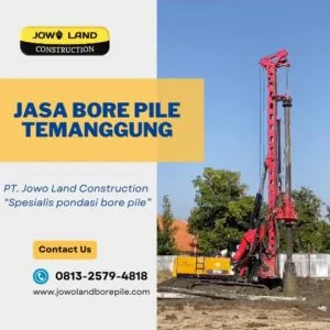 Jasa bore pile temanggung metode pengeboran menggunakan metode alat berat bore pile - PT. Jowo Land Construction