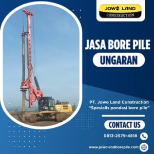 Jasa bore pile ungaran metode pengeboran menggunakan metode alat berat - PT. Jowo Land Construction