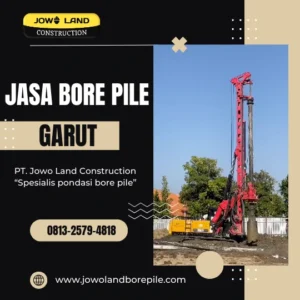 Jasa Bore Pile Garut metode pengeboran menggunakan alat berat - PT. Jowo Land Construction