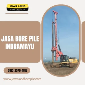 Jasa bore Pile Indramayu metode pengeboran menggunakan alat berat bore pile - PT. Jowo Land Construction