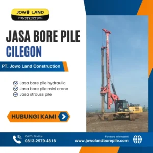 Jasa bore pile Cilegon metode pengeboran menggunakan alat berat bore pile - PT. Jowo Land Construction