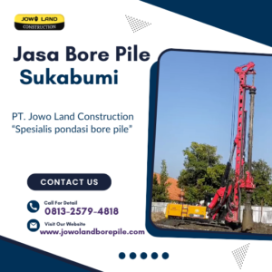 Jasa bore pile sukabumi metode pengeboran menggunakan alat berat bore pile - PT. Jowo Land Construction