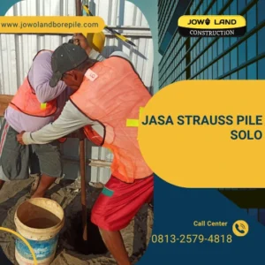 Jasa strauss pile Solo metode pengeboran menggunakan alat manual - PT. Jowo Land Construction