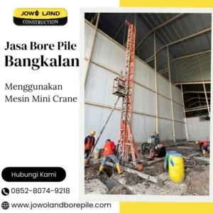 Jasa Bore Pile Bangkalan Menggunakan Mesin Mini Crane by PT. Jowo Land Construction